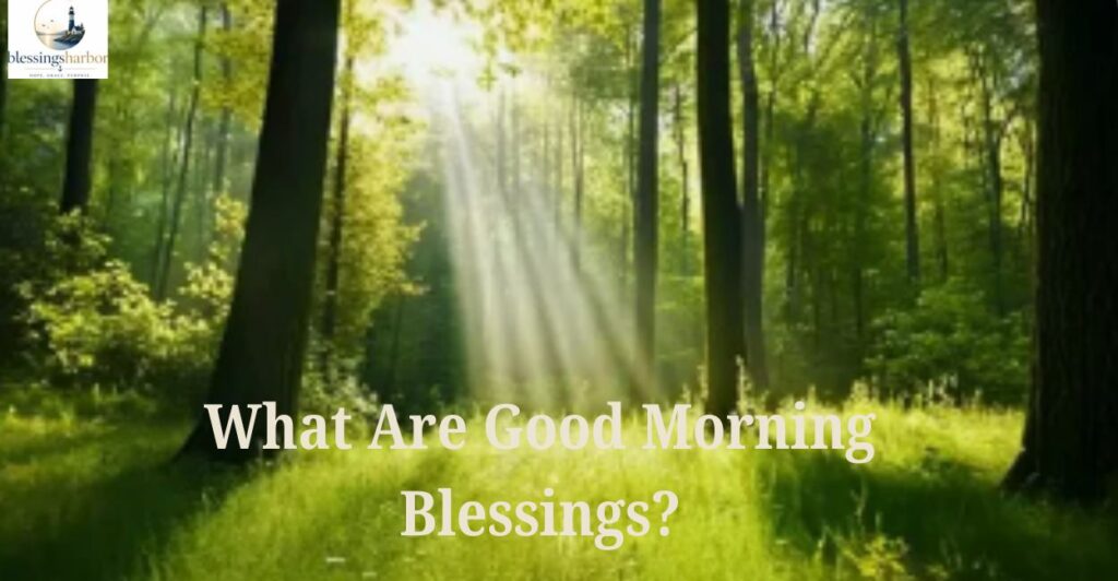 What Are Good Morning Blessings?