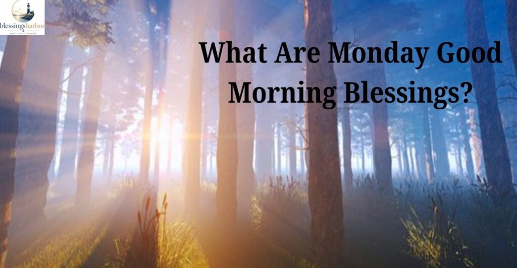 What Are Monday Good Morning Blessings?